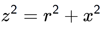 A LaTex expression showing z to the power of 2 = r to the power of 2 + x to the power of 2