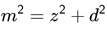 A LaTex expression showing m to the power of 2 = z to the power of 2 + d to the power of 2