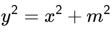 A LaTex expression showing y to the power of 2 = x to the power of 2 + m to the power of 2
