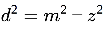 A LaTex expression showing d to the power of 2 = m to the power of 2 - z to the power of 2