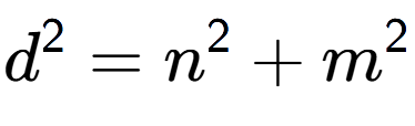 A LaTex expression showing d to the power of 2 = n to the power of 2 + m to the power of 2