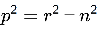 A LaTex expression showing p to the power of 2 = r to the power of 2 - n to the power of 2