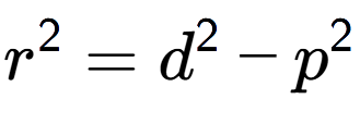 A LaTex expression showing r to the power of 2 = d to the power of 2 - p to the power of 2