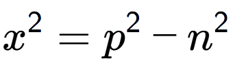 A LaTex expression showing x to the power of 2 = p to the power of 2 - n to the power of 2