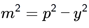 A LaTex expression showing m to the power of 2 = p to the power of 2 - y to the power of 2