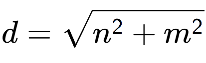 A LaTex expression showing d = square root of n to the power of 2 + m to the power of 2