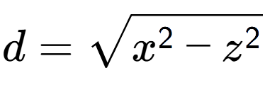 A LaTex expression showing d = square root of x to the power of 2 - z to the power of 2