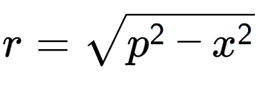 A LaTex expression showing r = square root of p to the power of 2 - x to the power of 2