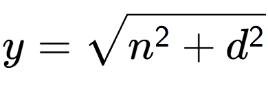 A LaTex expression showing y = square root of n to the power of 2 + d to the power of 2