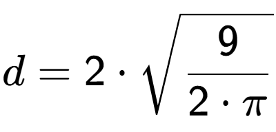 A LaTex expression showing d=2 times square root of 9 over 2 times Pi