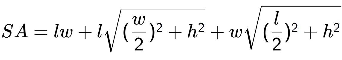 A LaTex expression showing SA = lw + l square root of (w over 2 ) to the power of 2 + h to the power of 2 + w square root of (l over 2 ) to the power of 2 + h to the power of 2