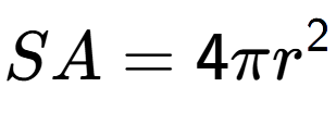 A LaTex expression showing SA = 4 Pi r to the power of 2