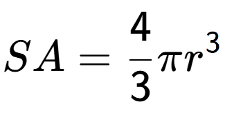 A LaTex expression showing SA = 4 over 3 Pi r to the power of 3