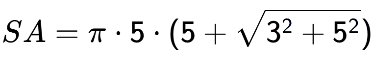 A LaTex expression showing SA = Pi times 5 times (5 + square root of 3 to the power of 2 + 5 to the power of 2 )
