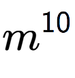A LaTex expression showing m to the power of 10