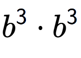 A LaTex expression showing b to the power of 3 times b to the power of 3
