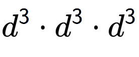 A LaTex expression showing d to the power of 3 times d to the power of 3 times d to the power of 3
