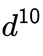 A LaTex expression showing d to the power of 10