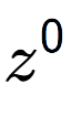 A LaTex expression showing z to the power of 0