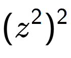 A LaTex expression showing (z to the power of 2 ) to the power of 2
