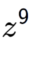 A LaTex expression showing z to the power of 9