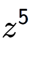 A LaTex expression showing z to the power of 5