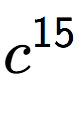 A LaTex expression showing c to the power of 15