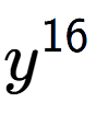 A LaTex expression showing y to the power of 16