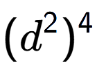 A LaTex expression showing (d to the power of 2 ) to the power of 4