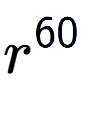 A LaTex expression showing r to the power of 60