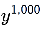 A LaTex expression showing y to the power of 1,000