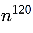 A LaTex expression showing n to the power of 120