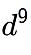 A LaTex expression showing d to the power of 9