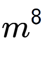 A LaTex expression showing m to the power of 8