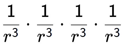 A LaTex expression showing 1 over r to the power of 3 times 1 over r to the power of 3 times 1 over r to the power of 3 times 1 over r to the power of 3