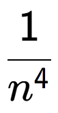 A LaTex expression showing 1 over n to the power of 4