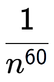 A LaTex expression showing 1 over n to the power of 60