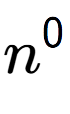 A LaTex expression showing n to the power of 0