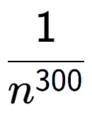 A LaTex expression showing 1 over n to the power of 300