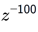A LaTex expression showing z to the power of -100