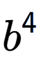 A LaTex expression showing b to the power of 4