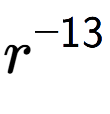 A LaTex expression showing r to the power of -13