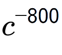 A LaTex expression showing c to the power of -800