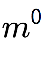 A LaTex expression showing m to the power of 0