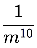 A LaTex expression showing 1 over m to the power of 10