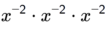 A LaTex expression showing x to the power of -2 times x to the power of -2 times x to the power of -2