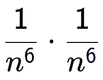 A LaTex expression showing 1 over n to the power of 6 times 1 over n to the power of 6