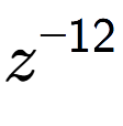 A LaTex expression showing z to the power of -12