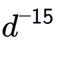A LaTex expression showing d to the power of -15