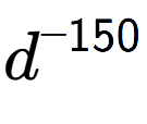A LaTex expression showing d to the power of -150